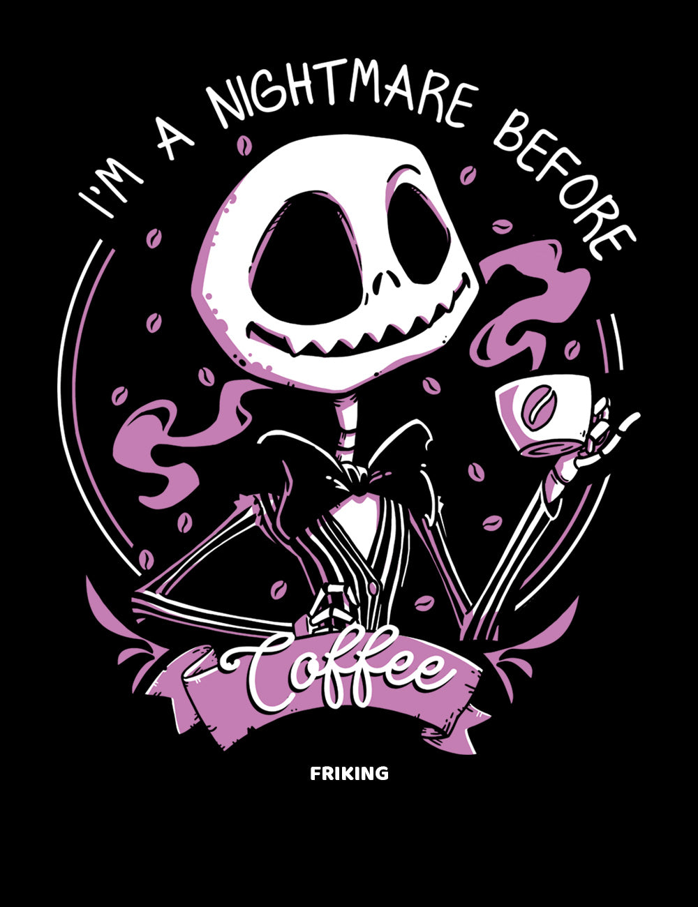 I´m a nightmare before coffee