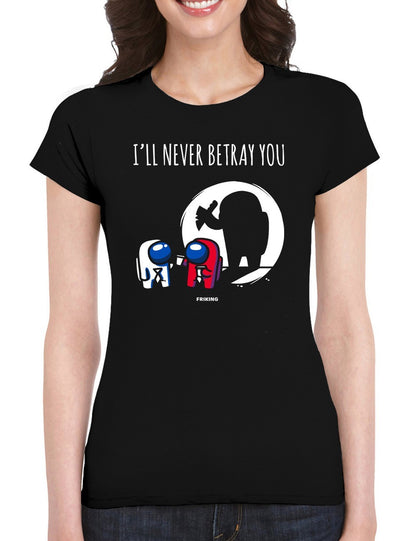  I´ll never betray you