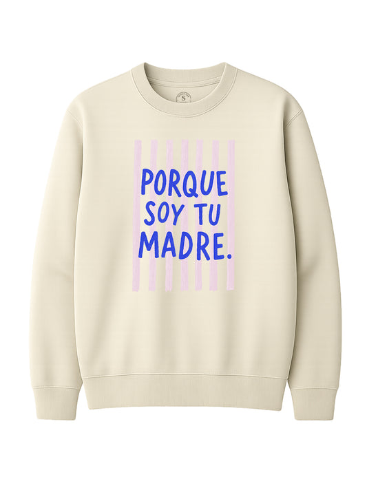 Porque soy tu madre