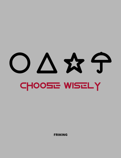 Choose wisely