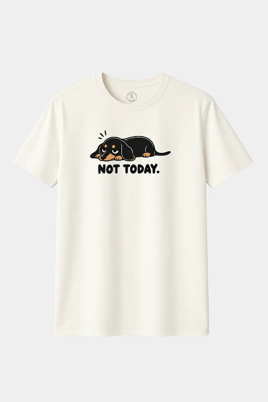 NOT TODAY – Perro Salchicha