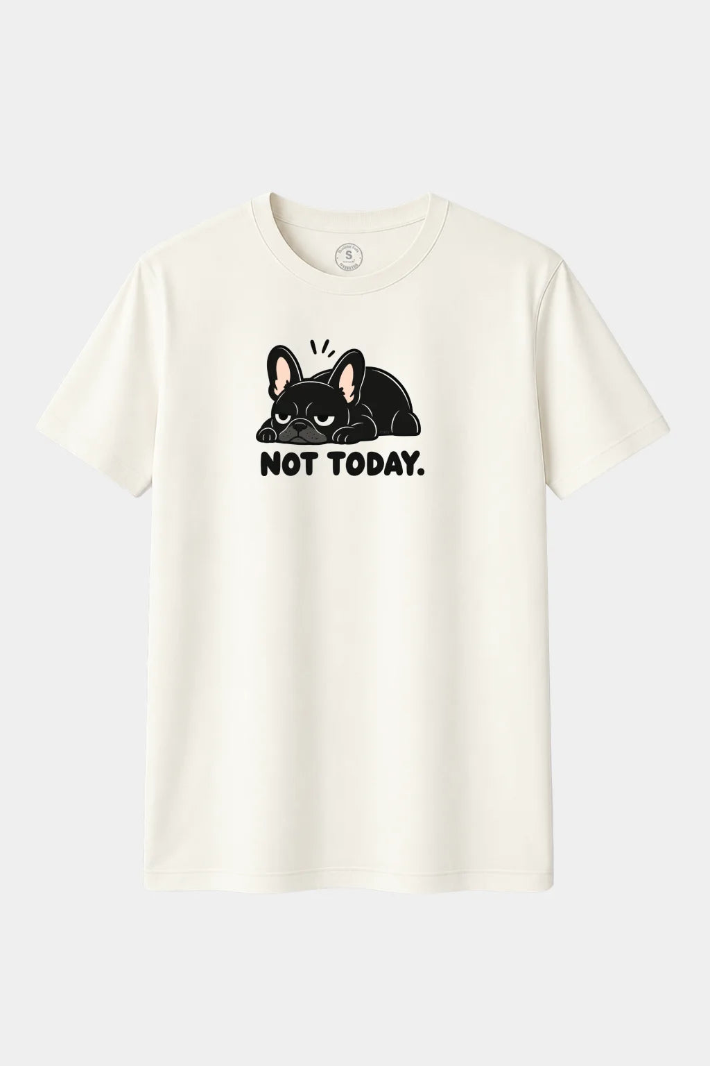 NOT TODAY – Bulldog Francés